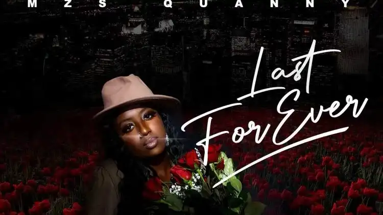 Mzs Quanny drops new music that will Last Forever