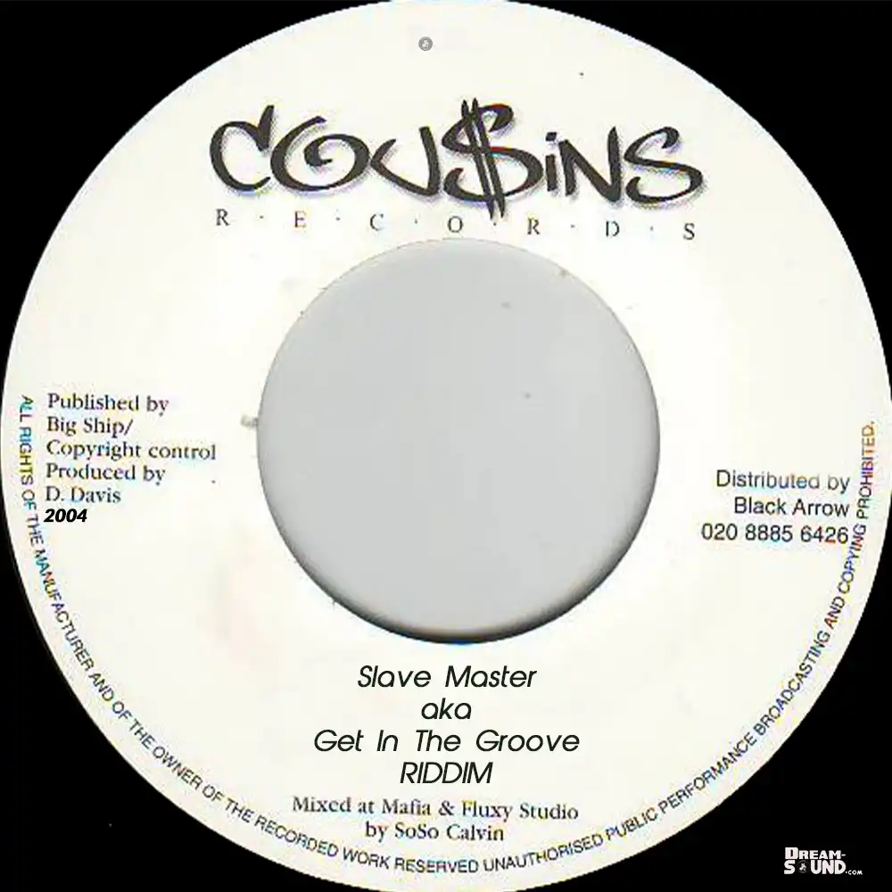 Slave Master Riddim aka Get In The Groove Riddim - 2004