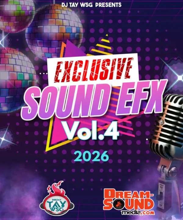 DJ Tay Wsg - Sound EFX Vol 4 (Sound Effect 2026)