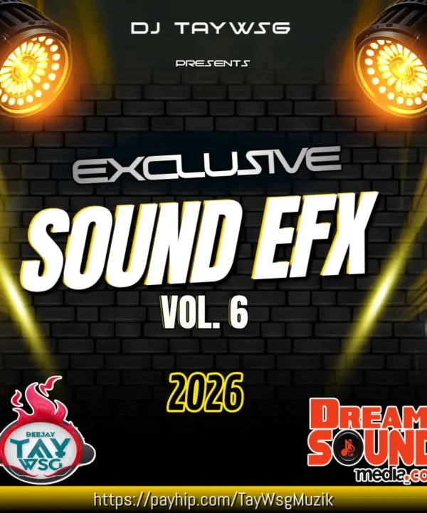 DJ Tay Wsg - Sound EFX Vol 6 (Sound Effect 2026)