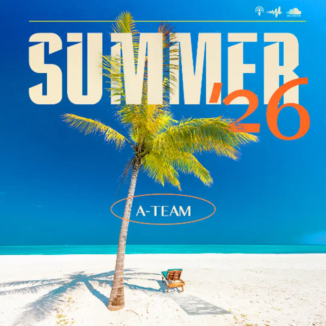 A-Team - Summer 26, Outside Back To What It Was (Mix 2026)